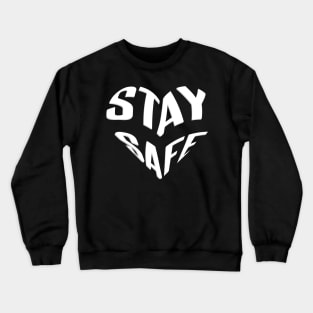 stay safe Crewneck Sweatshirt